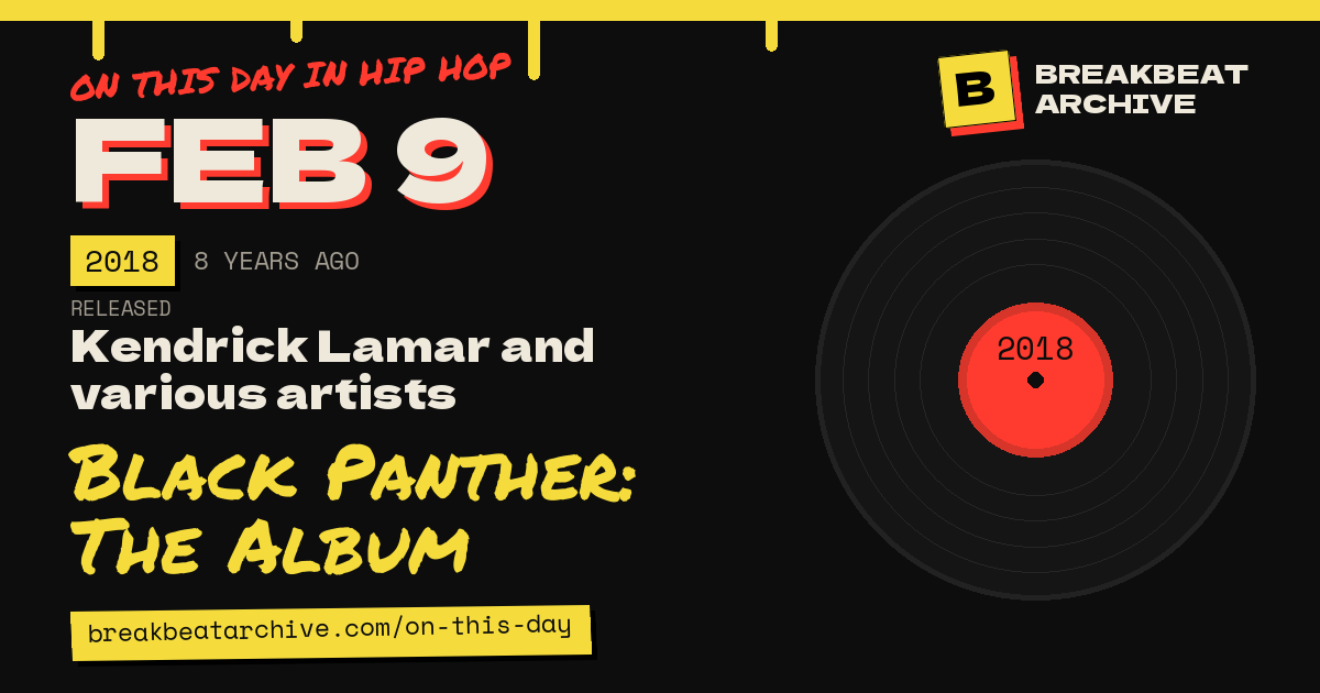 On this day in hip hop, February 9 2018: Kendrick Lamar and various artists released Black Panther: The Album