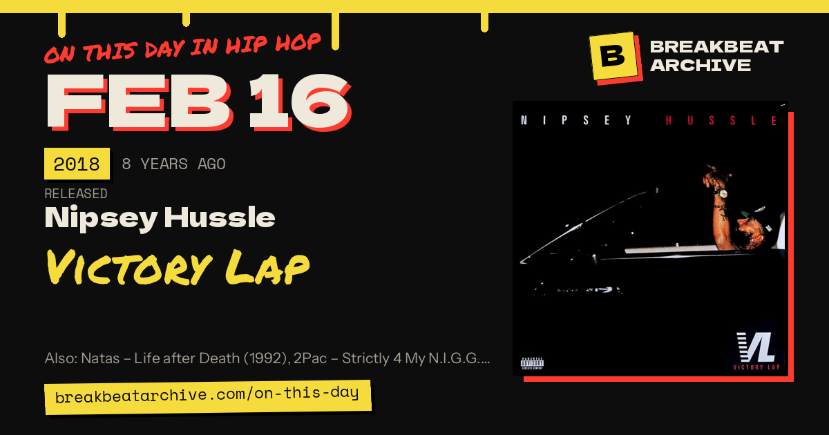 On this day in hip hop, February 16 2018: Nipsey Hussle released Victory Lap