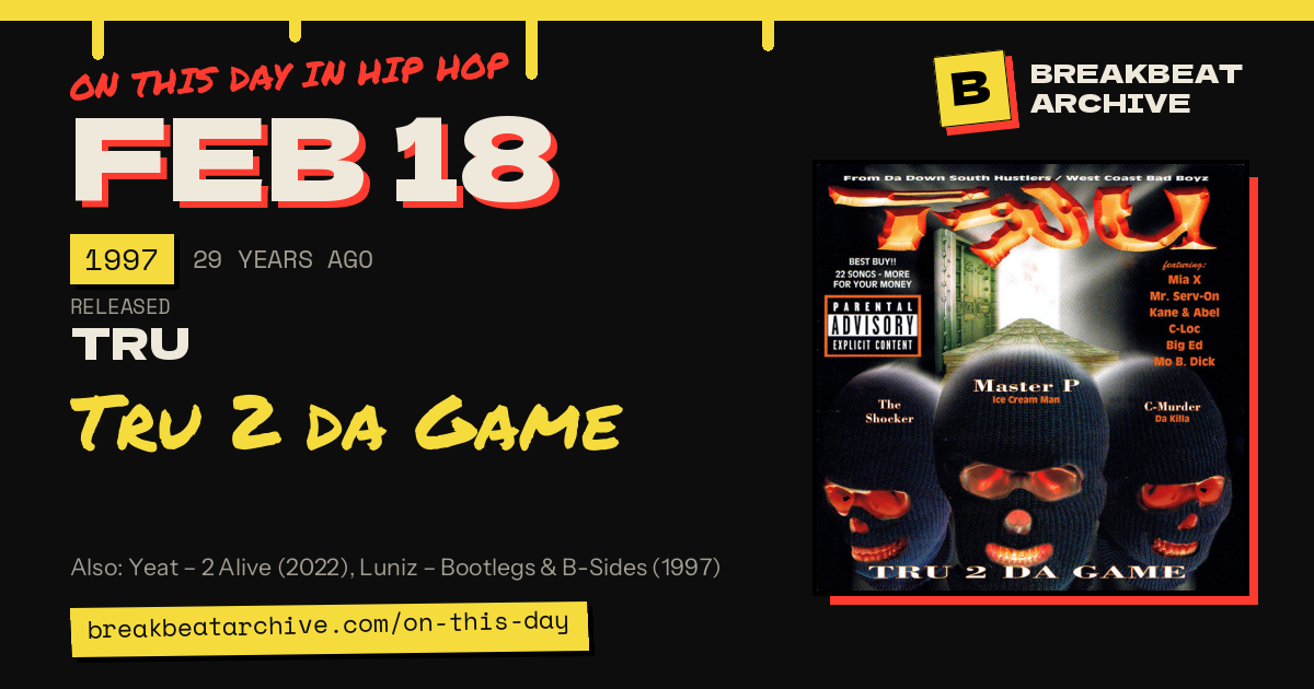 On this day in hip hop, February 18 1997: TRU released Tru 2 da Game