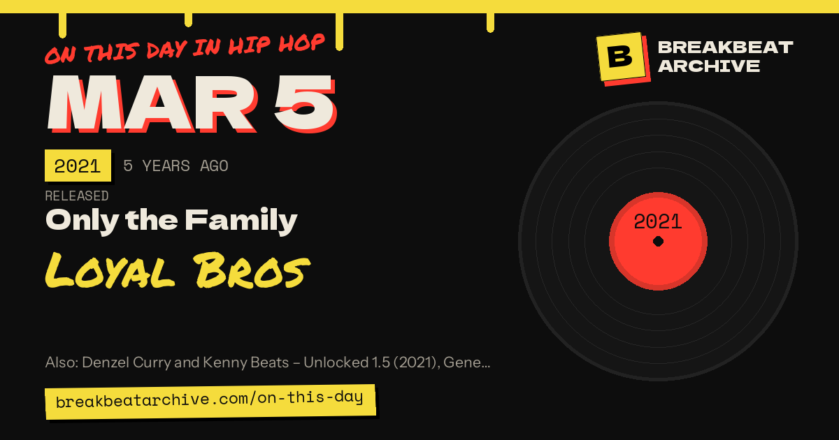 On this day in hip hop, March 5 2021: Only the Family released Loyal Bros