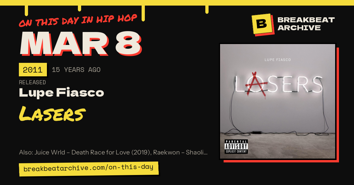On this day in hip hop, March 8 2011: Lupe Fiasco released Lasers