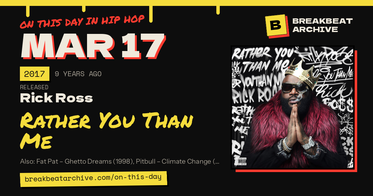 On this day in hip hop, March 17 2017: Rick Ross released Rather You Than Me