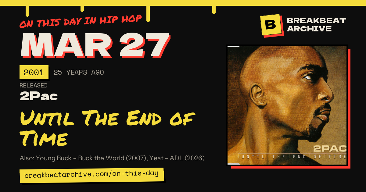 On this day in hip hop, March 27 2001: 2Pac released Until The End of Time