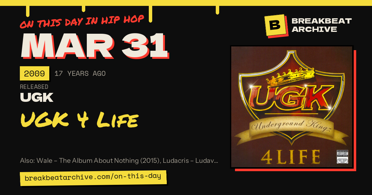 On this day in hip hop, March 31 2009: UGK released UGK 4 Life