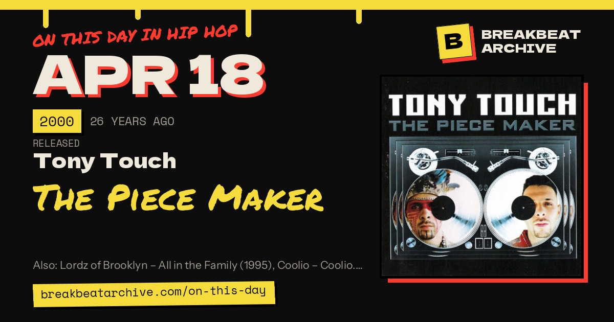 On this day in hip hop, April 18 2000: Tony Touch released The Piece Maker