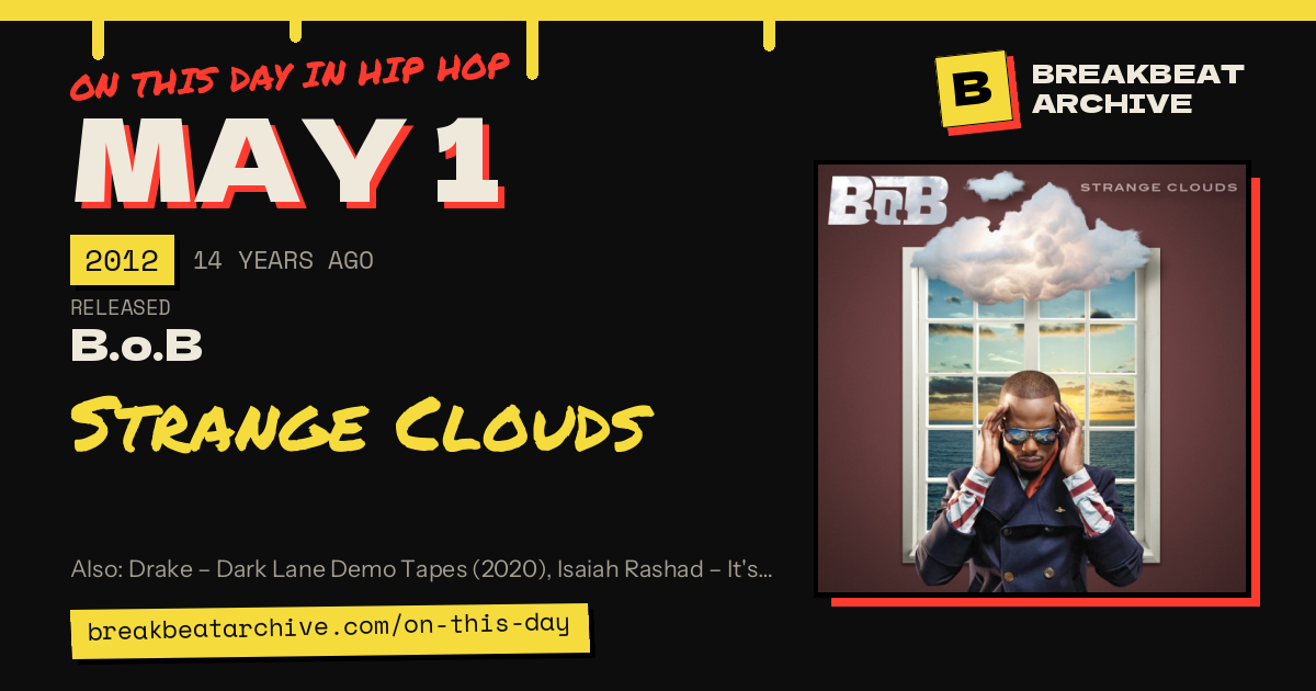 On this day in hip hop, May 1 2012: B.o.B released Strange Clouds