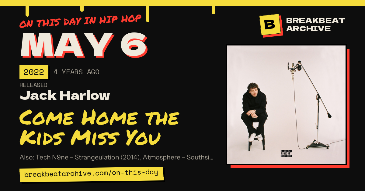 On this day in hip hop, May 6 2022: Jack Harlow released Come Home the Kids Miss You