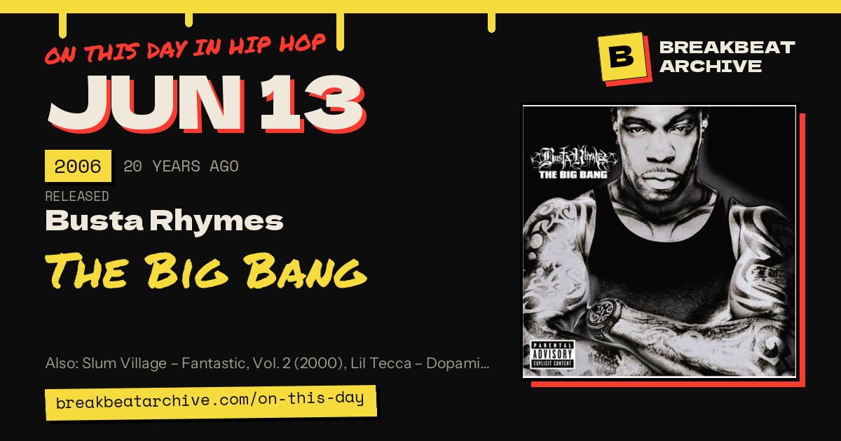 On this day in hip hop, June 13 2006: Busta Rhymes released The Big Bang