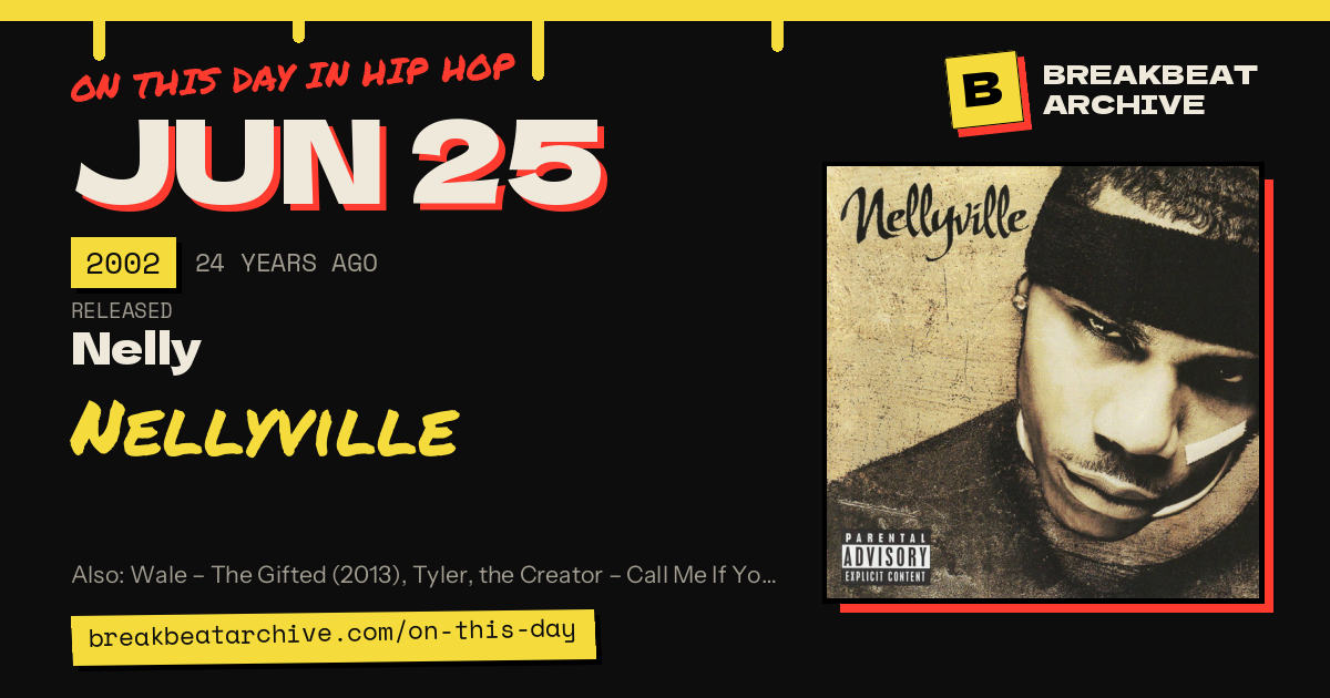On this day in hip hop, June 25 2002: Nelly released Nellyville
