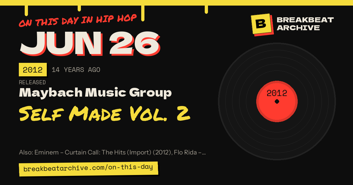 On this day in hip hop, June 26 2012: Maybach Music Group released Self Made Vol. 2