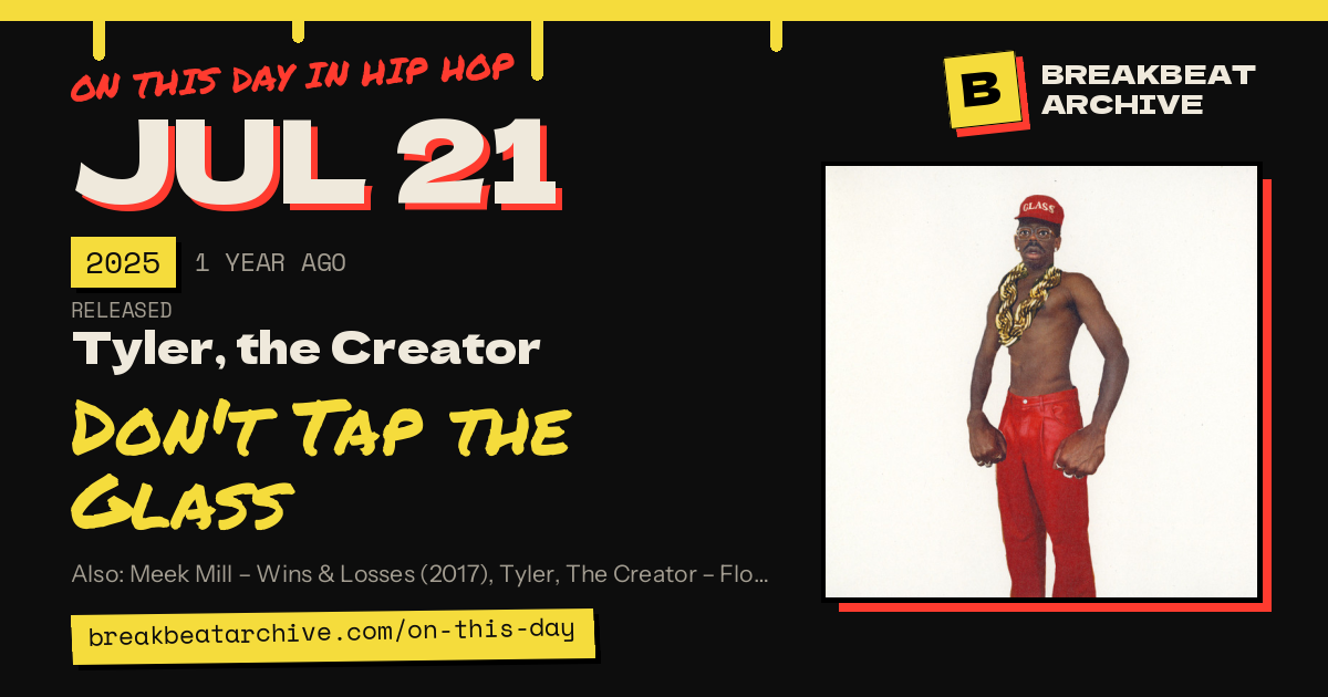On this day in hip hop, July 21 2025: Tyler, the Creator released Don't Tap the Glass