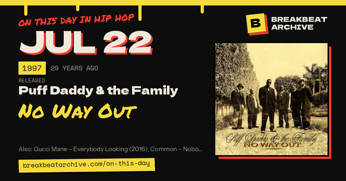 On this day in hip hop, July 22 1997: Puff Daddy & the Family released No Way Out