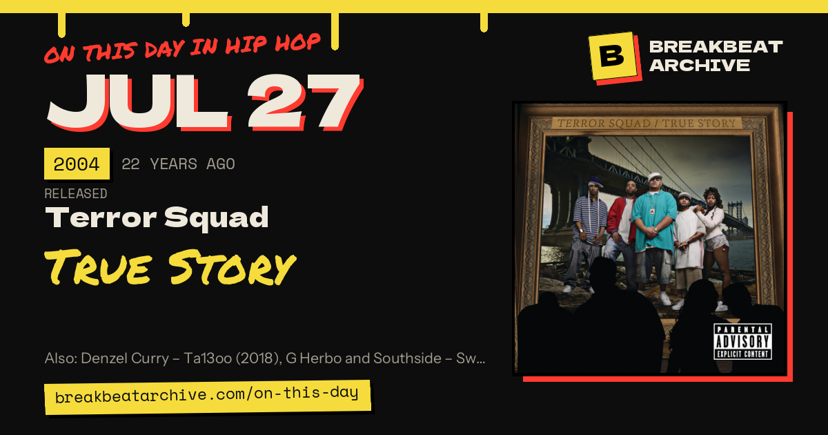 On this day in hip hop, July 27 2004: Terror Squad released True Story