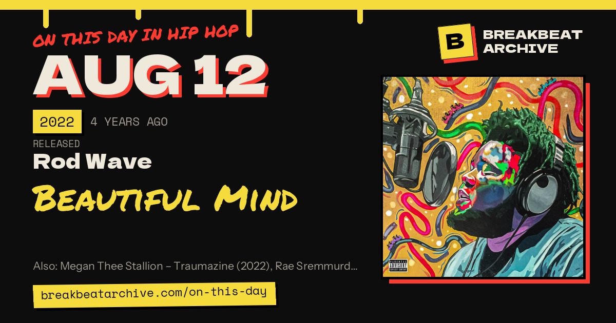On this day in hip hop, August 12 2022: Rod Wave released Beautiful Mind