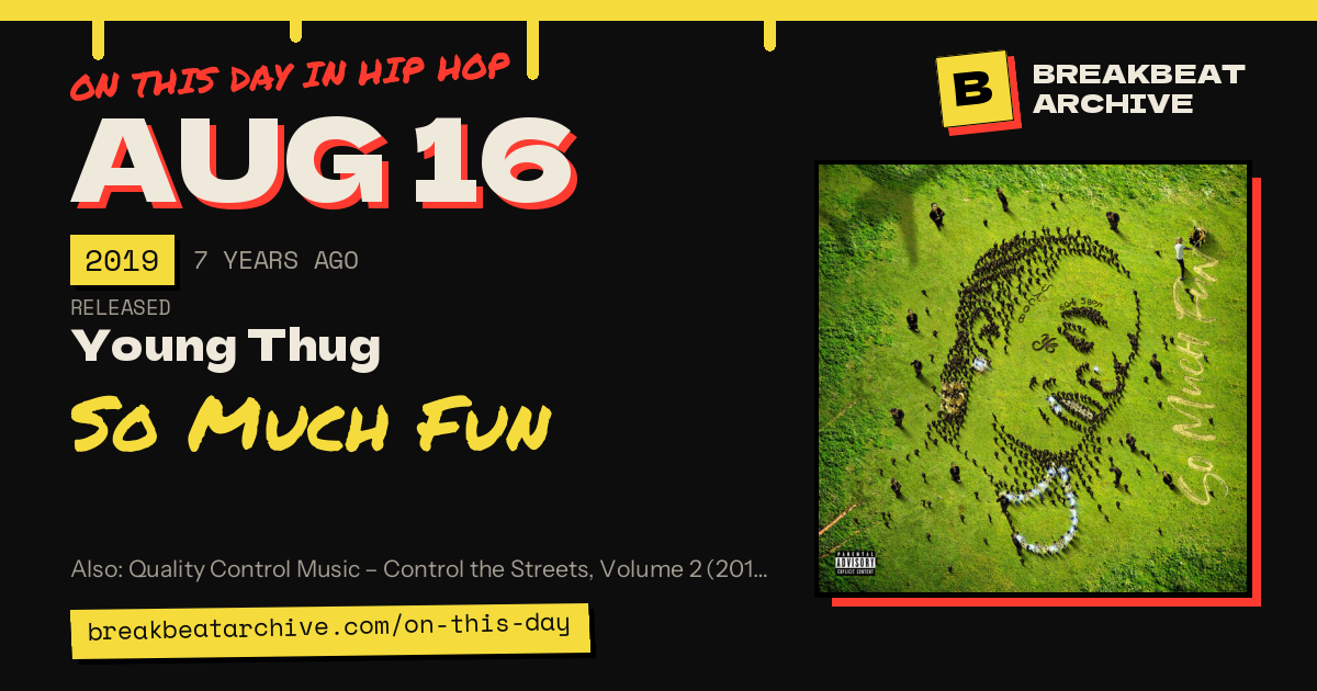 On this day in hip hop, August 16 2019: Young Thug released So Much Fun
