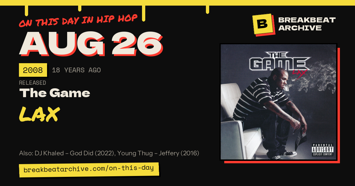On this day in hip hop, August 26 2008: The Game released LAX