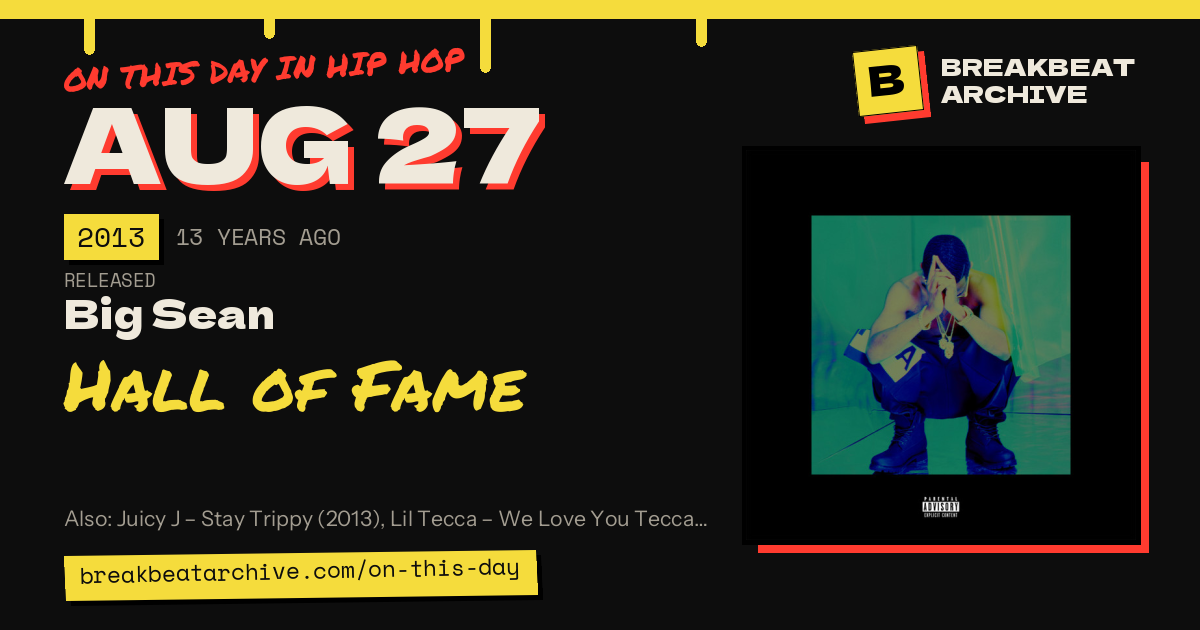 On this day in hip hop, August 27 2013: Big Sean released Hall of Fame