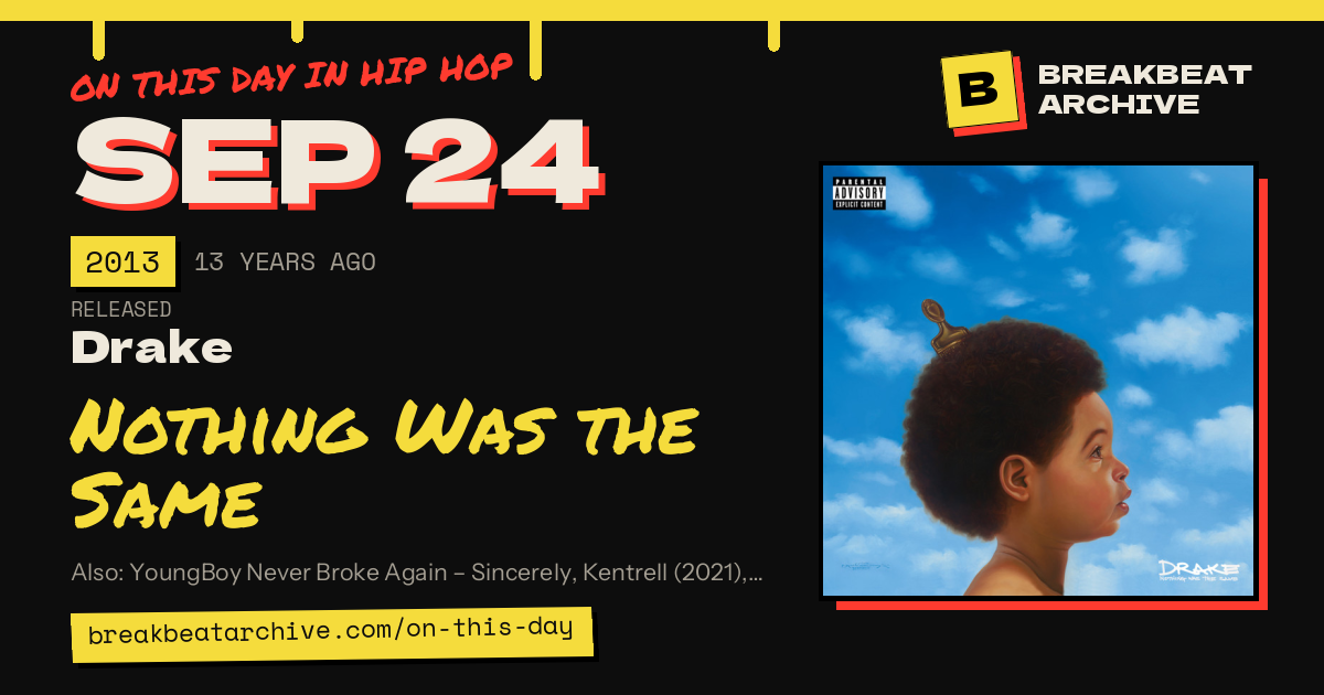 On this day in hip hop, September 24 2013: Drake released Nothing Was the Same