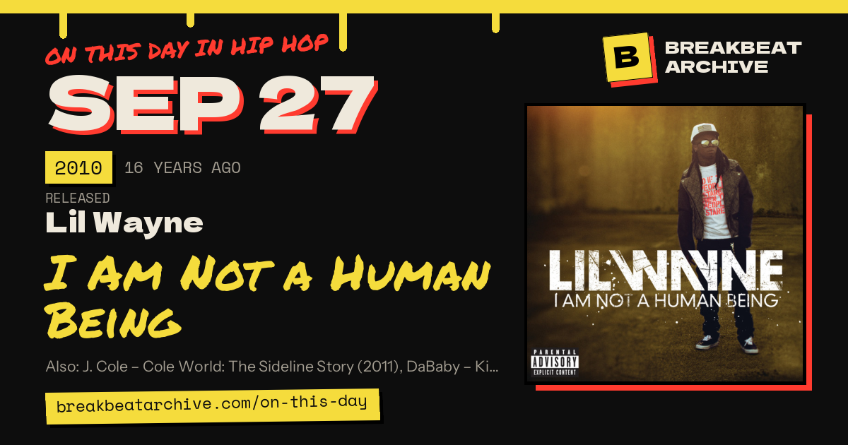 On this day in hip hop, September 27 2010: Lil Wayne released I Am Not a Human Being