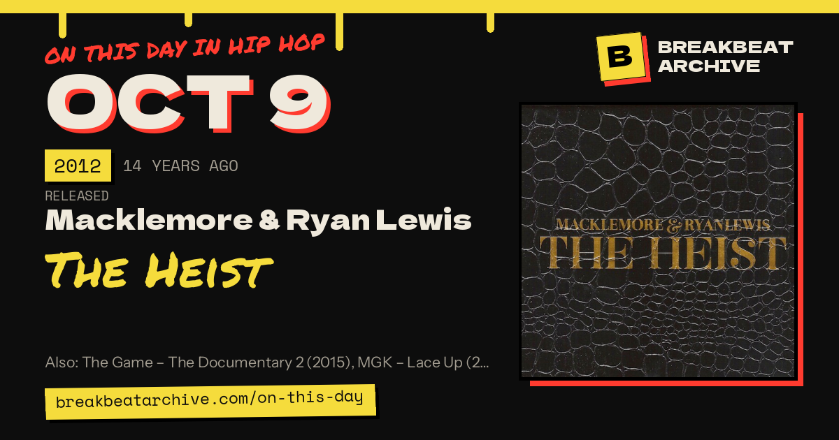 On this day in hip hop, October 9 2012: Macklemore & Ryan Lewis released The Heist