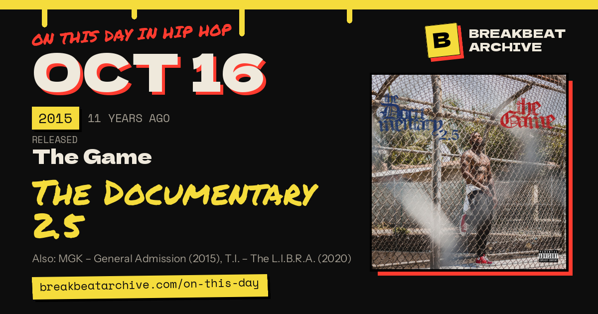 On this day in hip hop, October 16 2015: The Game released The Documentary 2.5