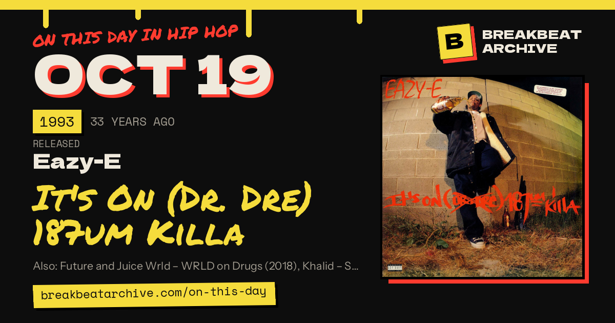 On this day in hip hop, October 19 1993: Eazy-E released It's On (Dr. Dre) 187um Killa