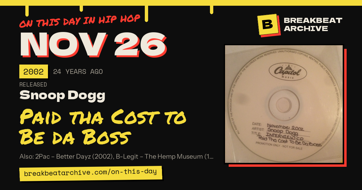 On this day in hip hop, November 26 2002: Snoop Dogg released Paid tha Cost to Be da Boss